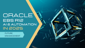 The Future of Oracle E-Business Suite R12: Enhancements and Strategic Evolution